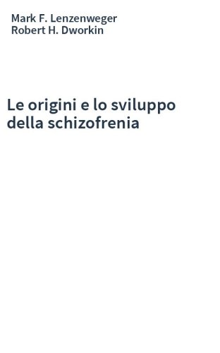 Le origini e lo sviluppo della schizofrenia