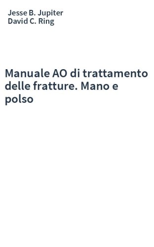 Manuale AO di trattamento delle fratture. Mano e polso