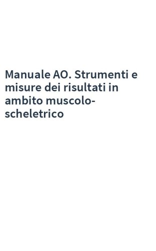 Manuale AO. Strumenti e misure dei risultati in ambito muscolo-scheletrico