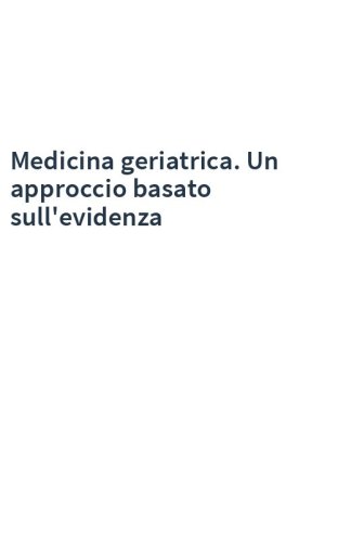 Medicina geriatrica. Un approccio basato sull'evidenza