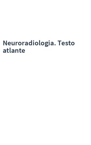 Neuroradiologia. Testo atlante