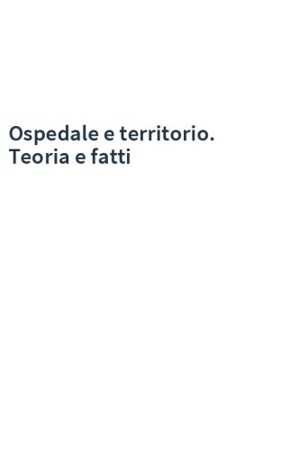 Ospedale e territorio. Teoria e fatti