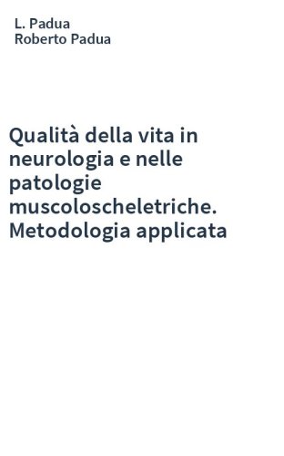 Qualità della vita in neurologia e nelle patologie muscoloscheletriche. Metodologia applicata