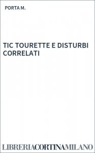 TIC TOURETTE E DISTURBI CORRELATI
