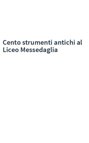 Cento strumenti antichi al Liceo Messedaglia
