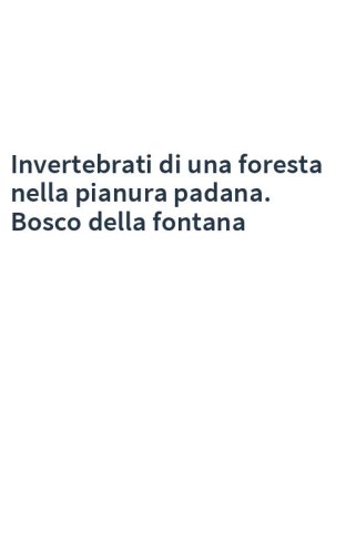 Invertebrati di una foresta nella pianura padana. Bosco della fontana