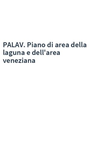 PALAV. Piano di area della laguna e dell'area veneziana