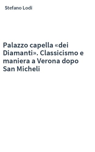Palazzo capella «dei Diamanti». Classicismo e maniera a Verona dopo San Micheli