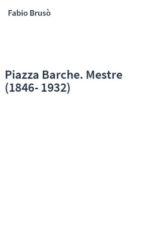 Piazza Barche. Mestre (1846-1932)