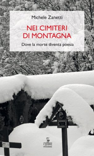 Nei cimiteri di montagna. Dove la morte diventa poesia