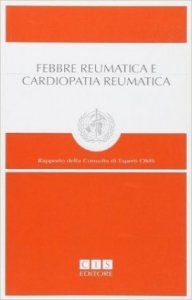 Febbre reumatica e cardiopatia reumatica. Rapporto della consulta di esperti OMS