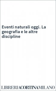 Eventi naturali oggi. La geografia e le altre discipline
