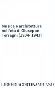 Musica e architettura nell'età di Giuseppe Terragni (1904-1943)