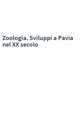 Zoologia. Sviluppi a Pavia nel XX secolo