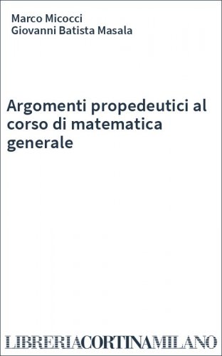 Argomenti propedeutici al corso di matematica generale