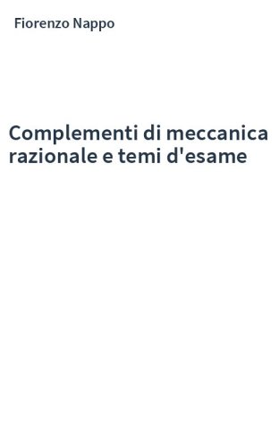Complementi di meccanica razionale e temi d'esame