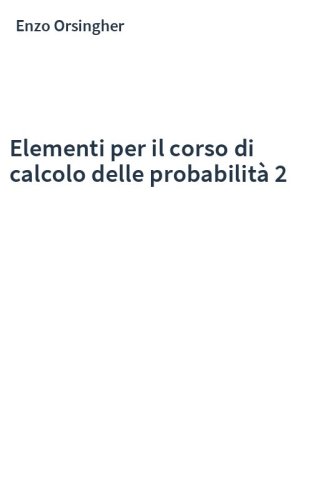 Elementi per il corso di calcolo delle probabilità 2