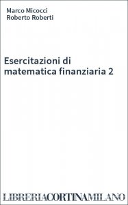 Esercitazioni di matematica finanziaria 2