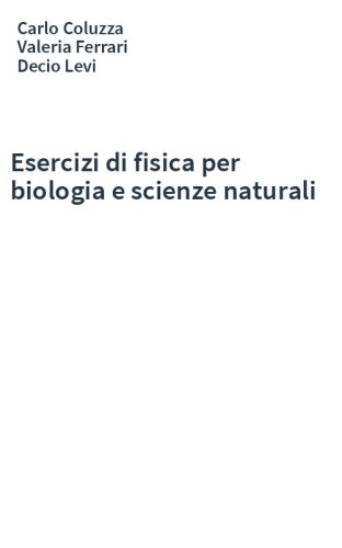 Esercizi di fisica per biologia e scienze naturali