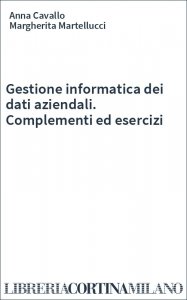 Gestione informatica dei dati aziendali. Complementi ed esercizi