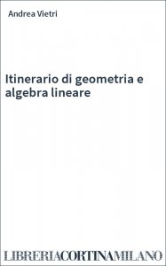 Itinerario di geometria e algebra lineare