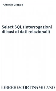 Select SQL (Interrogazioni di basi di dati relazionali)