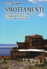 Smottamenti. Disastri, politiche pubbliche e cambiamento sociale in un comune siciliano
