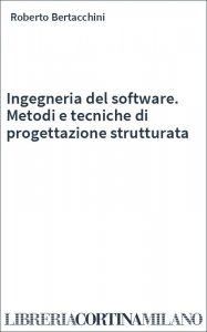Ingegneria del software. Metodi e tecniche di progettazione strutturata