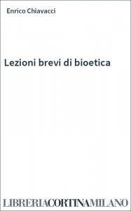 Lezioni brevi di bioetica
