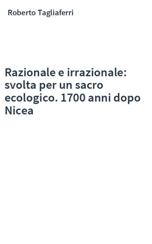 Razionale e irrazionale: svolta per un sacro ecologico. 1700 anni dopo Nicea