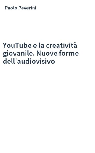 YouTube e la creatività giovanile. Nuove forme dell'audiovisivo