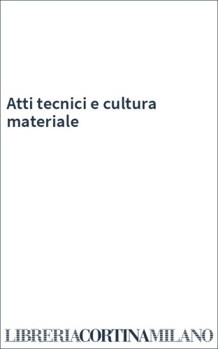Atti tecnici e cultura materiale
