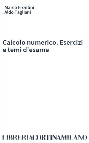 Calcolo numerico. Esercizi e temi d'esame