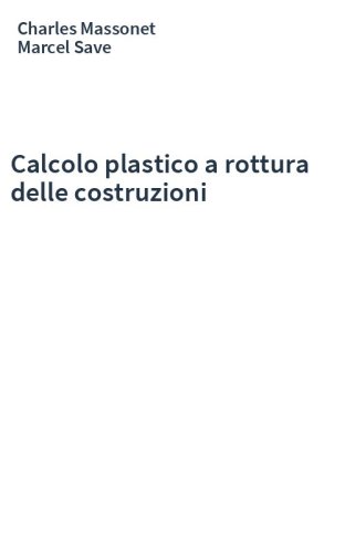 Calcolo plastico a rottura delle costruzioni