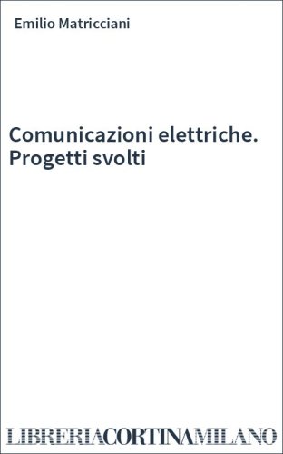Comunicazioni elettriche. Progetti svolti