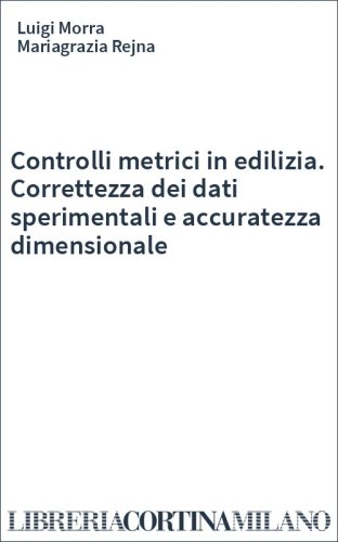 Controlli metrici in edilizia. Correttezza dei dati sperimentali e accuratezza dimensionale