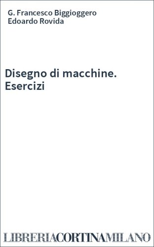 Disegno di macchine. Esercizi