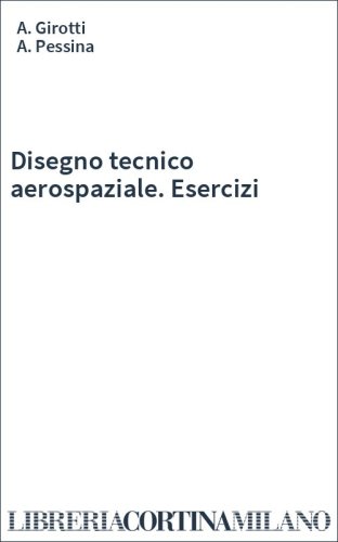 Disegno tecnico aerospaziale. Esercizi