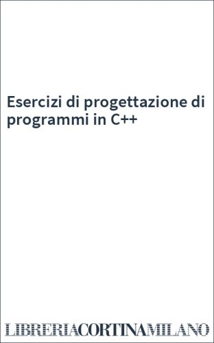Esercizi di progettazione di programmi in C++