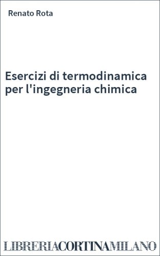 Esercizi di termodinamica per l'ingegneria chimica