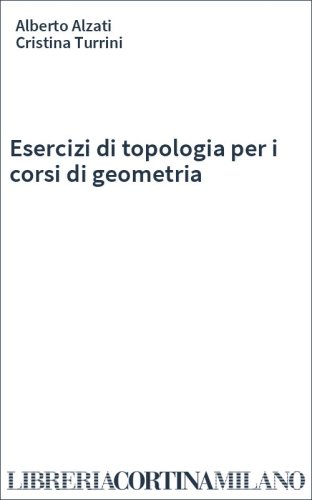 Esercizi di topologia per i corsi di geometria