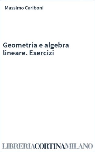 Geometria e algebra lineare. Esercizi