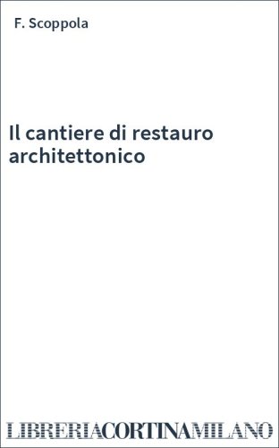 Il cantiere di restauro architettonico