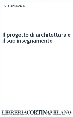 Il progetto di architettura e il suo insegnamento