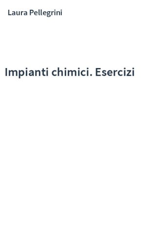Impianti chimici. Esercizi