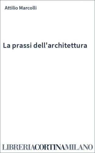 La prassi dell'architettura