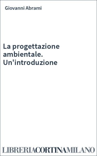 La progettazione ambientale. Un'introduzione