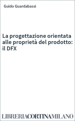La progettazione orientata alle proprietà del prodotto: il DFX