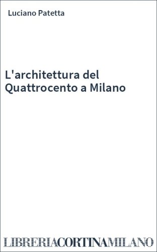L'architettura del Quattrocento a Milano