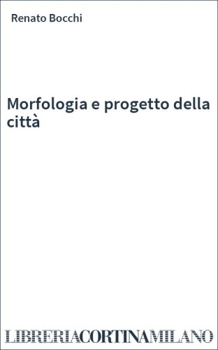 Morfologia e progetto della città